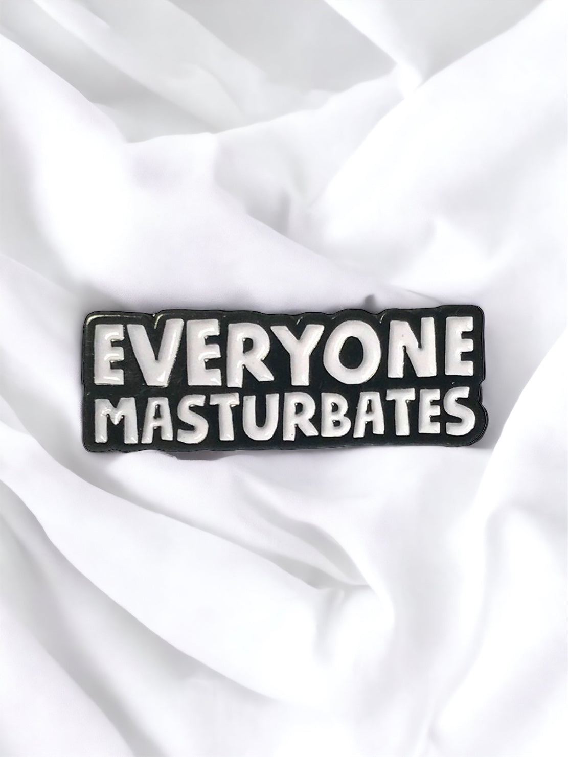 Everyone Masturbates Pin
