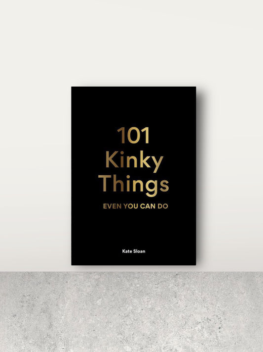 101 Kinky Things Even You Can Do